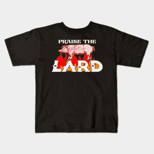 Praise The Lard Kids T-Shirt